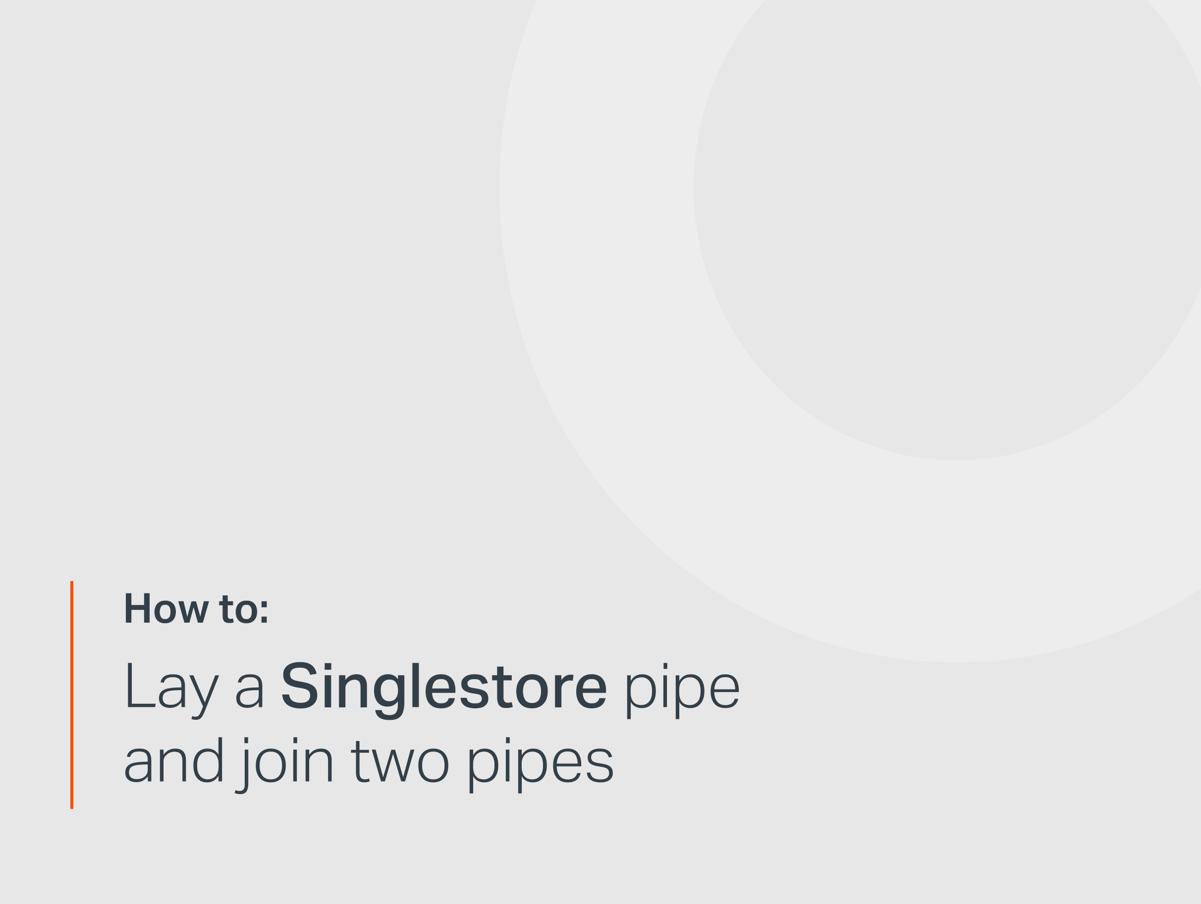 How To Lay a Singlestore pipe and join two pipes