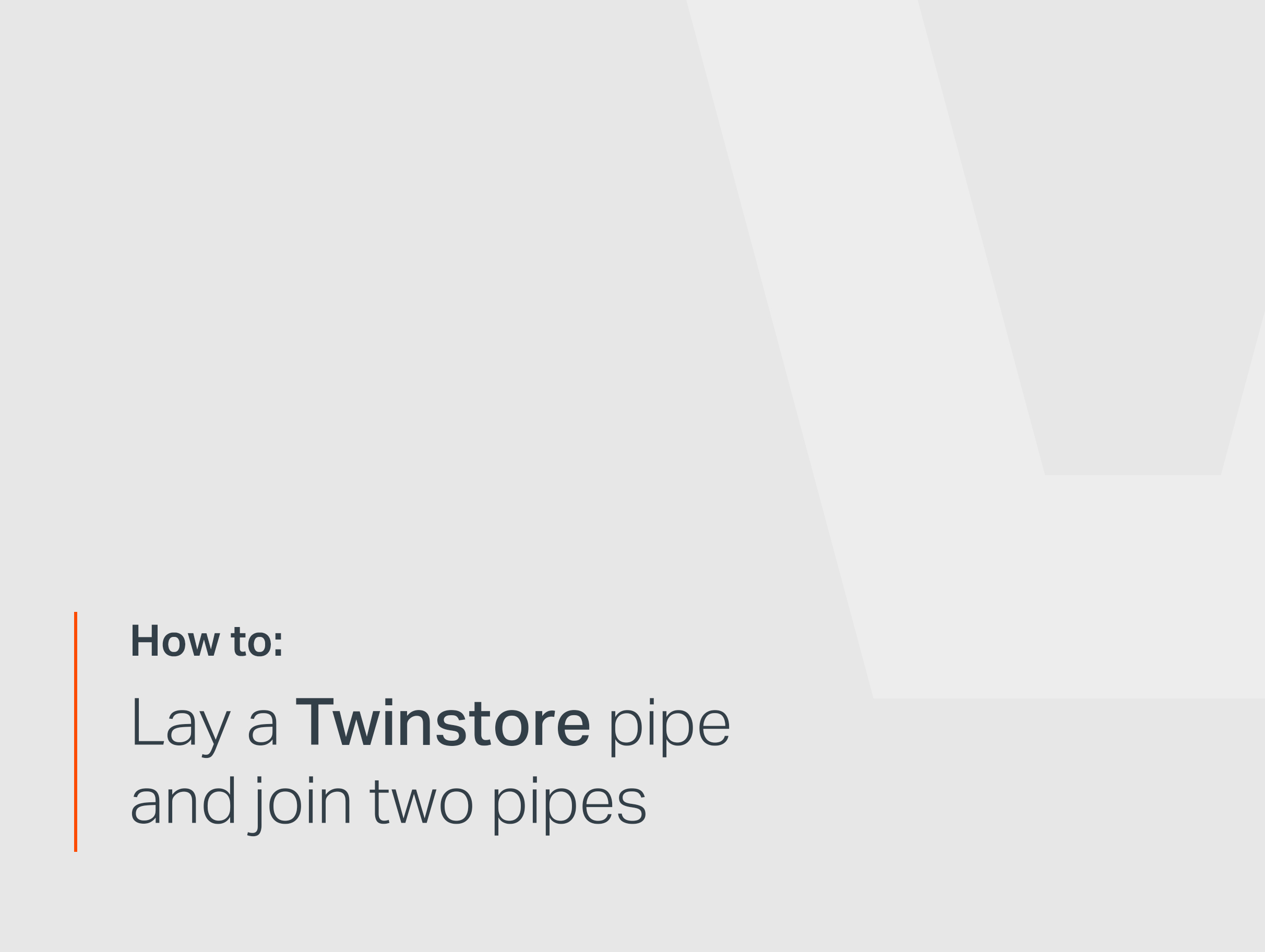 How To Lay a Twinstore pipe and join two pipes